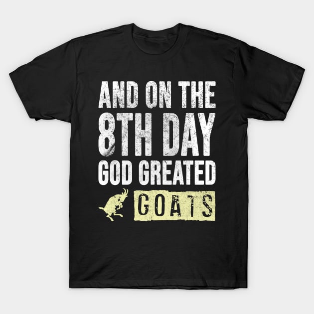 Goat Owner, And On The 8th Day God Created Goats, Goat T-Shirt by Jakavonis